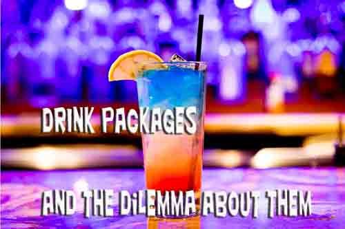 Cruise Line Drink Packages - drink packages and the dilemma about them